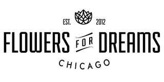 FLOWERS FOR DREAMS EST. 2012 CHICAGO