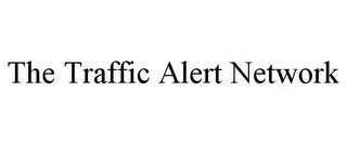 THE TRAFFIC ALERT NETWORK