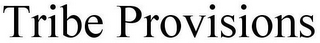 TRIBE PROVISIONS