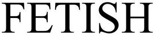 FETISH