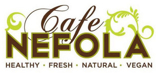 CAFE NEFOLA HEALTHY · FRESH · NATURAL ·VEGAN