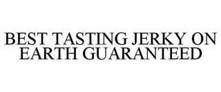 BEST TASTING JERKY ON EARTH GUARANTEED