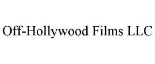 OFF-HOLLYWOOD FILMS LLC