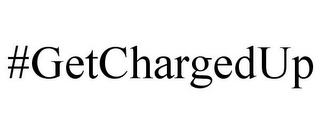 #GETCHARGEDUP