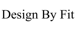 DESIGN BY FIT
