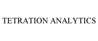 TETRATION ANALYTICS