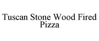 TUSCAN STONE WOOD FIRED PIZZA