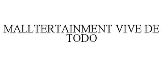 MALLTERTAINMENT VIVE DE TODO