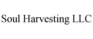 SOUL HARVESTING LLC