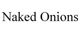NAKED ONIONS