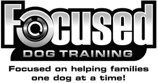 FOCUSED DOG TRAINING FOCUSED ON HELPINGFAMILIES ONE DOG AT A TIME!