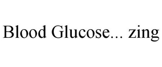 BLOOD GLUCOSE... ZING