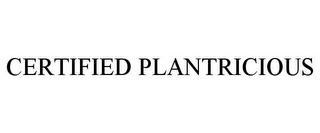 CERTIFIED PLANTRICIOUS