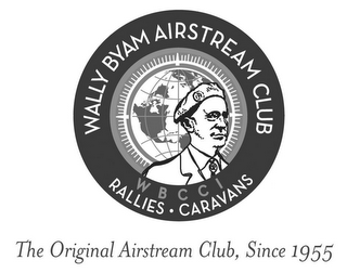 WALLY BYAM AIRSTREAM CLUB WBCCI RALLIES · CARAVANS THE ORIGINAL AIRSTREAM CLUB, SINCE 1955