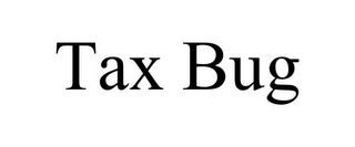 TAX BUG