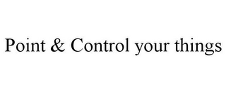 POINT & CONTROL YOUR THINGS