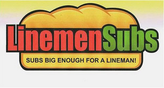 LINEMENSUBS SUBS BIG ENOUGH FOR LINEMAN!