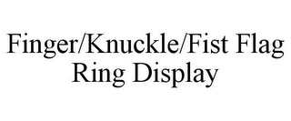 FINGER/KNUCKLE/FIST FLAG RING DISPLAY