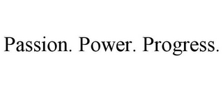 PASSION. POWER. PROGRESS.