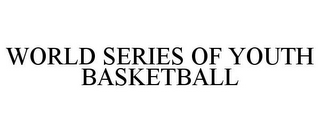 WORLD SERIES OF YOUTH BASKETBALL