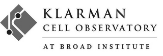 KLARMAN CELL OBSERVATORY AT BROAD INSTITUTE