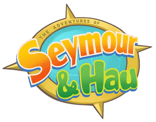 THE ADVENTURES OF SEYMOUR & HAU