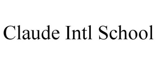 CLAUDE INTL SCHOOL