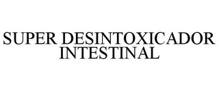 SUPER DESINTOXICADOR INTESTINAL