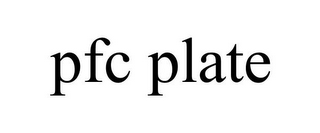 PFC PLATE