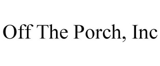 OFF THE PORCH, INC