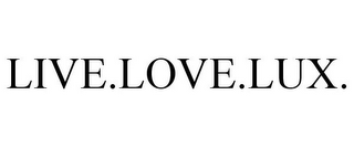 LIVE.LOVE.LUX.