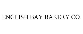 ENGLISH BAY BAKERY CO.