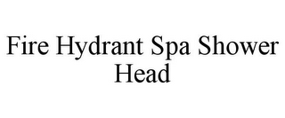 FIRE HYDRANT SPA SHOWER HEAD