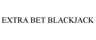 EXTRA BET BLACKJACK