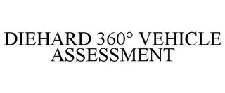 DIEHARD 360° VEHICLE ASSESSMENT