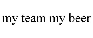 MY TEAM MY BEER