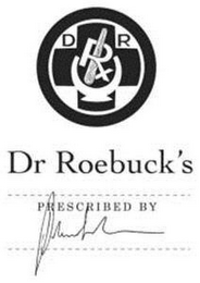 D R RX DR ROEBUCK'S PRESCRIBED BY