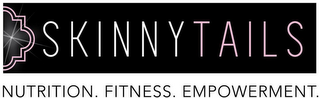 SKINNY TAILS NUTRITION FITNESS EMPOWERMENT.