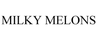 MILKY MELONS