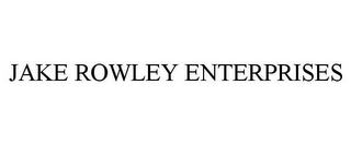 JAKE ROWLEY ENTERPRISES