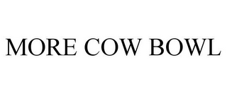 MORE COW BOWL