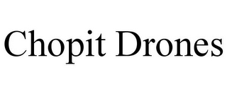 CHOPIT DRONES