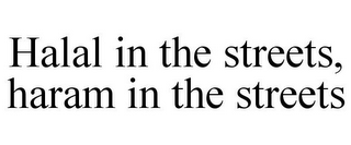 HALAL IN THE STREETS, HARAM IN THE STREETS