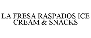 LA FRESA RASPADOS ICE CREAM & SNACKS