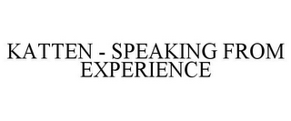 KATTEN - SPEAKING FROM EXPERIENCE