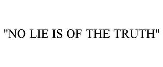 "NO LIE IS OF THE TRUTH"