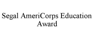 SEGAL AMERICORPS EDUCATION AWARD