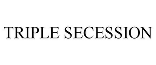 TRIPLE SECESSION