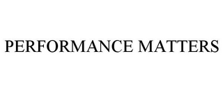 PERFORMANCE MATTERS