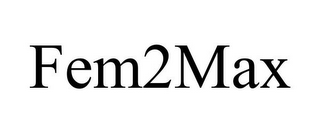 FEM2MAX
